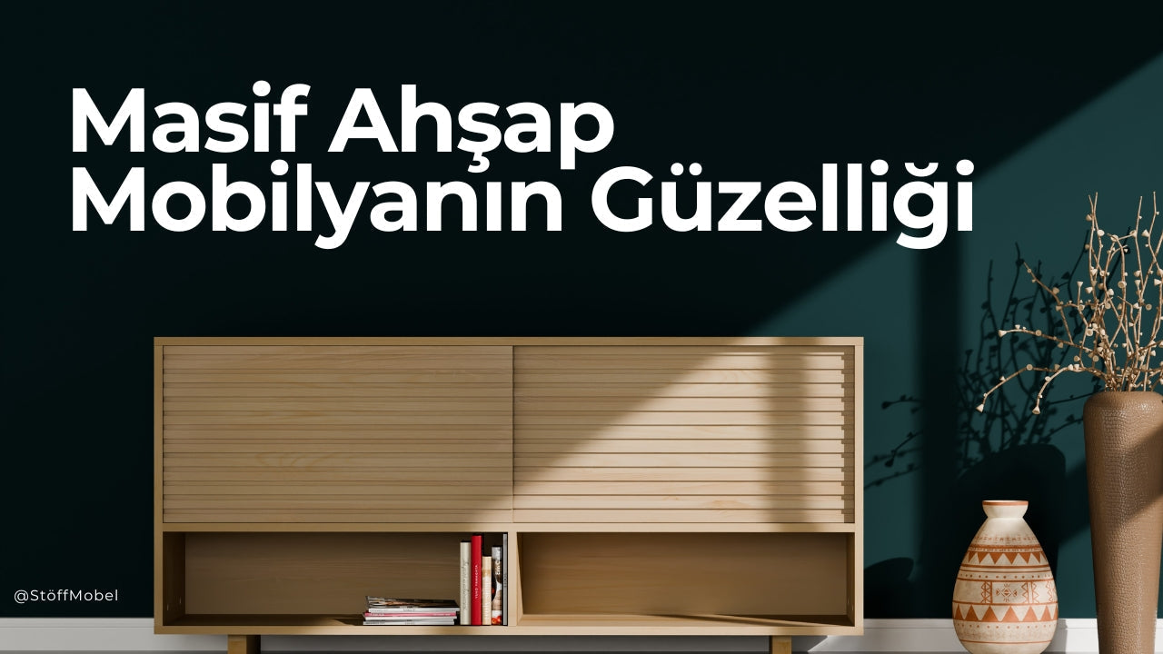Neden Masif Ahşap Mobilya Tercih Etmelisiniz?